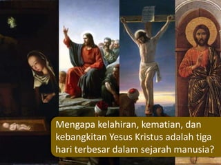 Mengapa kelahiran, kematian, dan
kebangkitan Yesus Kristus adalah tiga
hari terbesar dalam sejarah manusia?
 