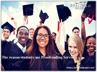 The reason students use Proofreading Services
https://polishedpaper.com/
 