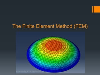 The Finite Element Method (FEM)
 