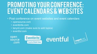 PromotingyourConference:
SocialMedia
“Save the date! CloudStack
Collaboration Conf will be on
August 20 clds.co/1FvPyo9”
“...
