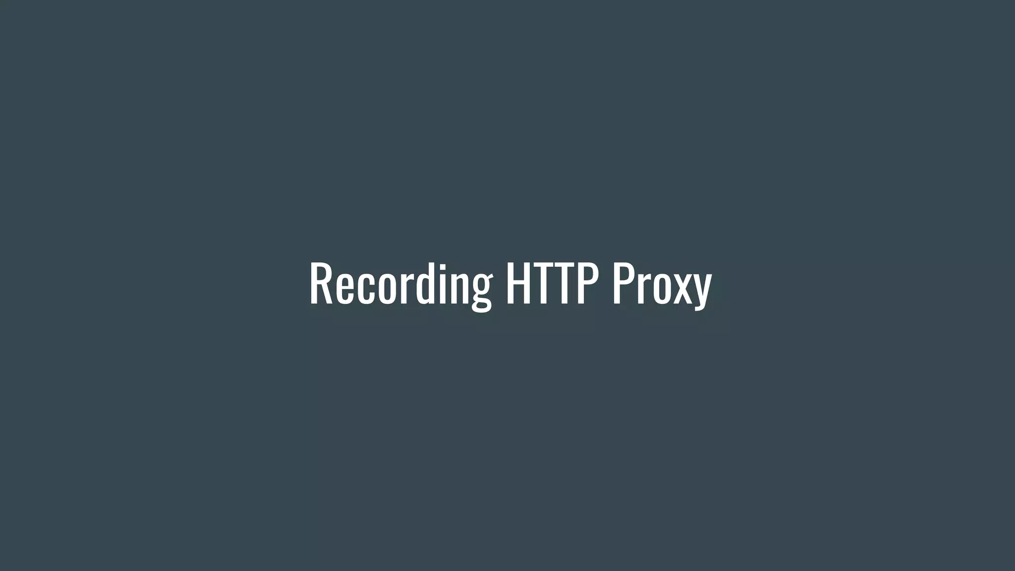 Recording HTTP Proxy
 