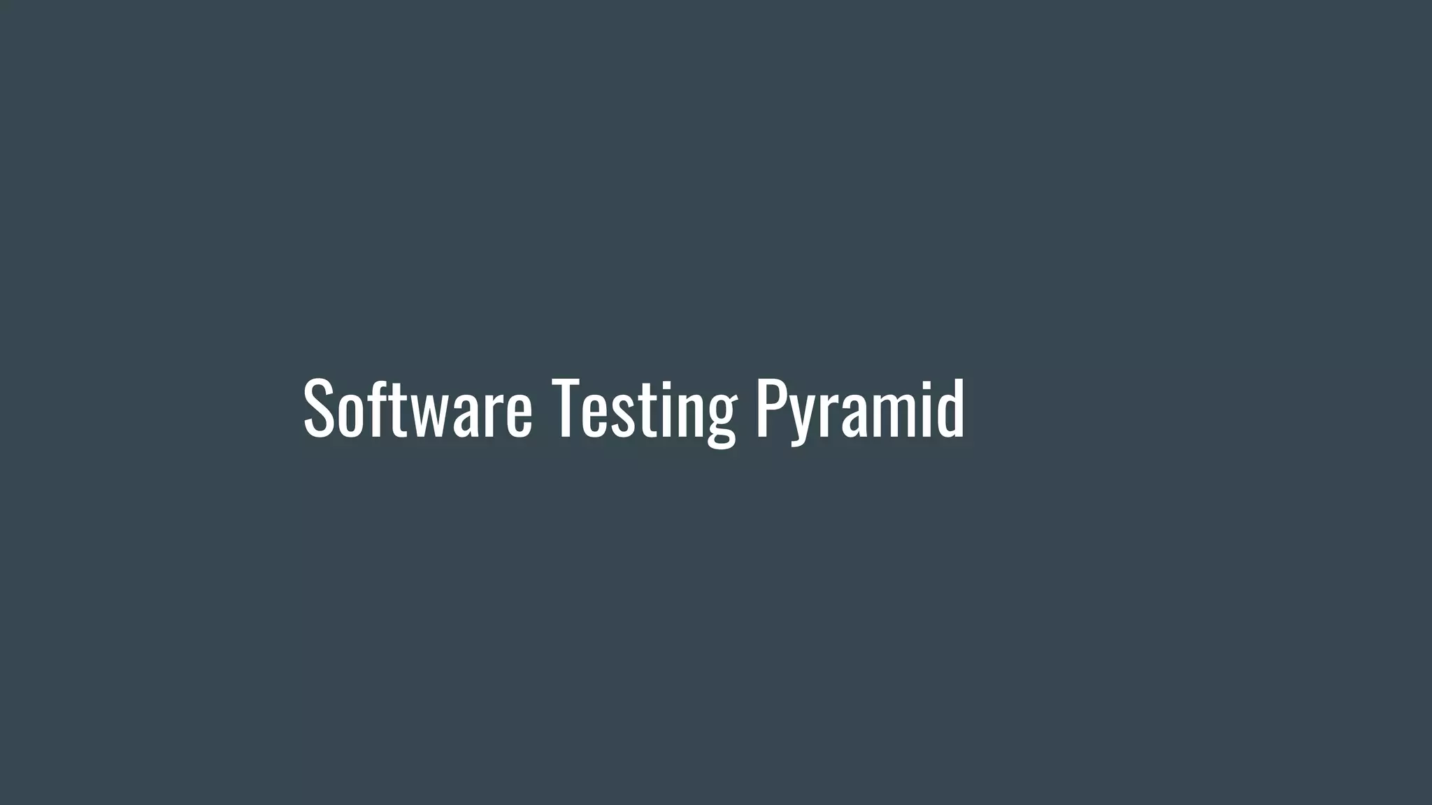 Software Testing Pyramid
 