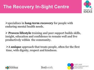 The Recovery In-Sight Centre ,[object Object],[object Object],[object Object]