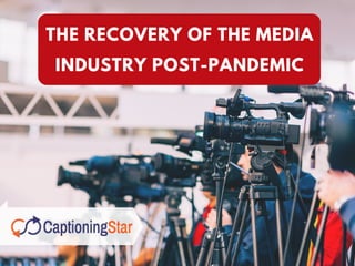 THE RECOVERY OF THE MEDIA
INDUSTRY POST-PANDEMIC
 