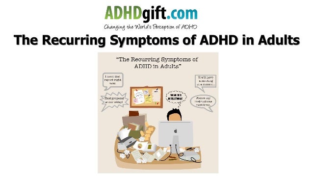 The recurring symptoms of adhd in adults