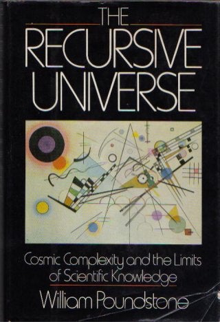 The recursive universe   cosmic complexity and the limits of scientific knowledge - william poundstone
