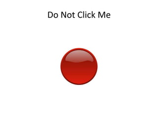 Do Not Click Me