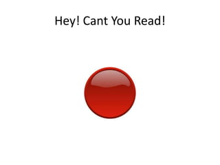 Hey! Cant You Read!
