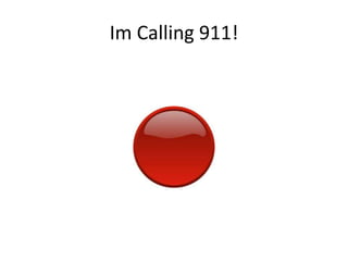 Im Calling 911!