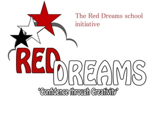 The Red Dreams school 
initiative 
 