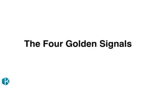 The Four Golden Signals
 