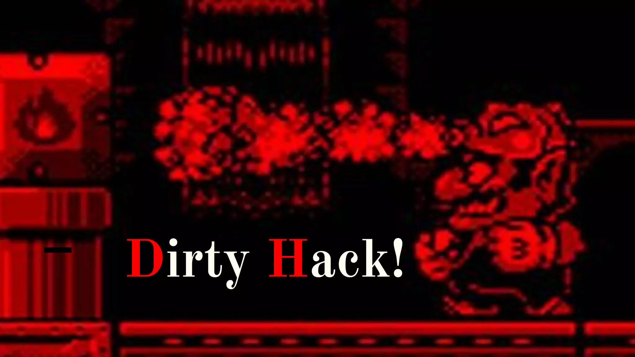 Dirty Hack!
 