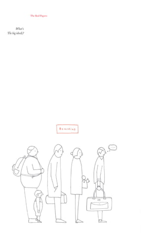 The Red Papers:




       What’s
The big ideaL?




                 22
 