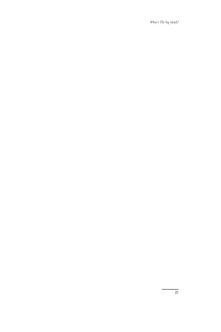 What’s The big ideaL?




                  27
 