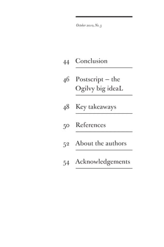 October 2010, No. 3




44 Conclusion

46 Postscript — the
   Ogilvy big ideaL

48 Key takeaways

50 References

52 About the authors

54 Acknowledgements
 
