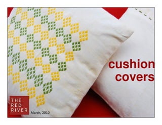cushion
               covers

March, 2010
 