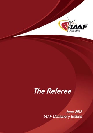 The Referee
June 2012
IAAF Centenary Edition

 