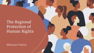 The Regional
Protection of
Human Rights
 