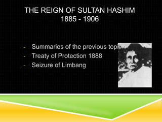 The Reign of Sultan Hashim1885 - 1906 ,[object Object]