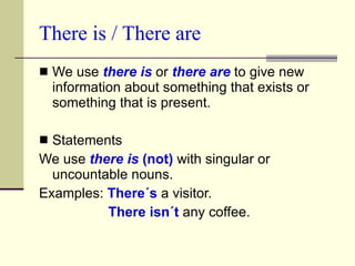 There is / There are ,[object Object],[object Object],[object Object],[object Object],[object Object]