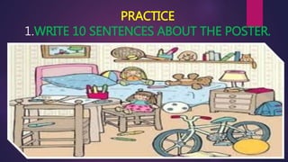 PRACTICE
1.WRITE 10 SENTENCES ABOUT THE POSTER.
 