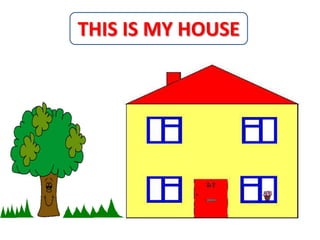 THIS IS MY HOUSE
 