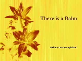 There is a Balm African-American spiritual 