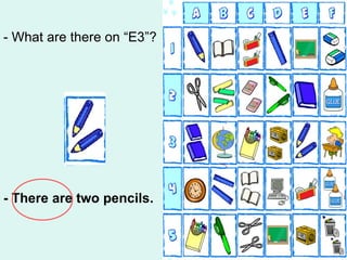 - What are there on “E3”?




- There are two pencils.
 