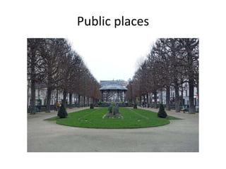 Public places
 