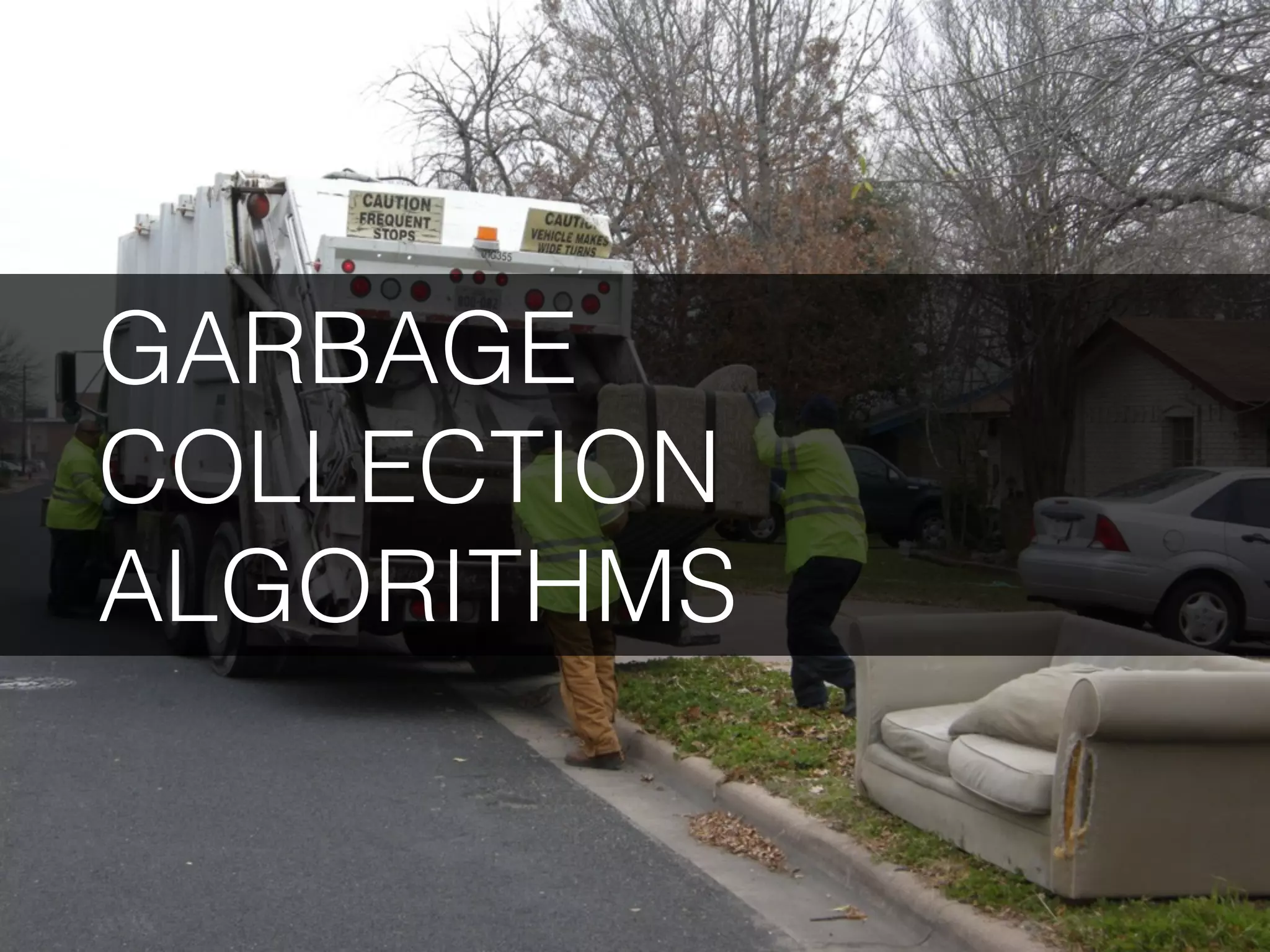 GARBAGE COLLECTION ALGORITHMS 