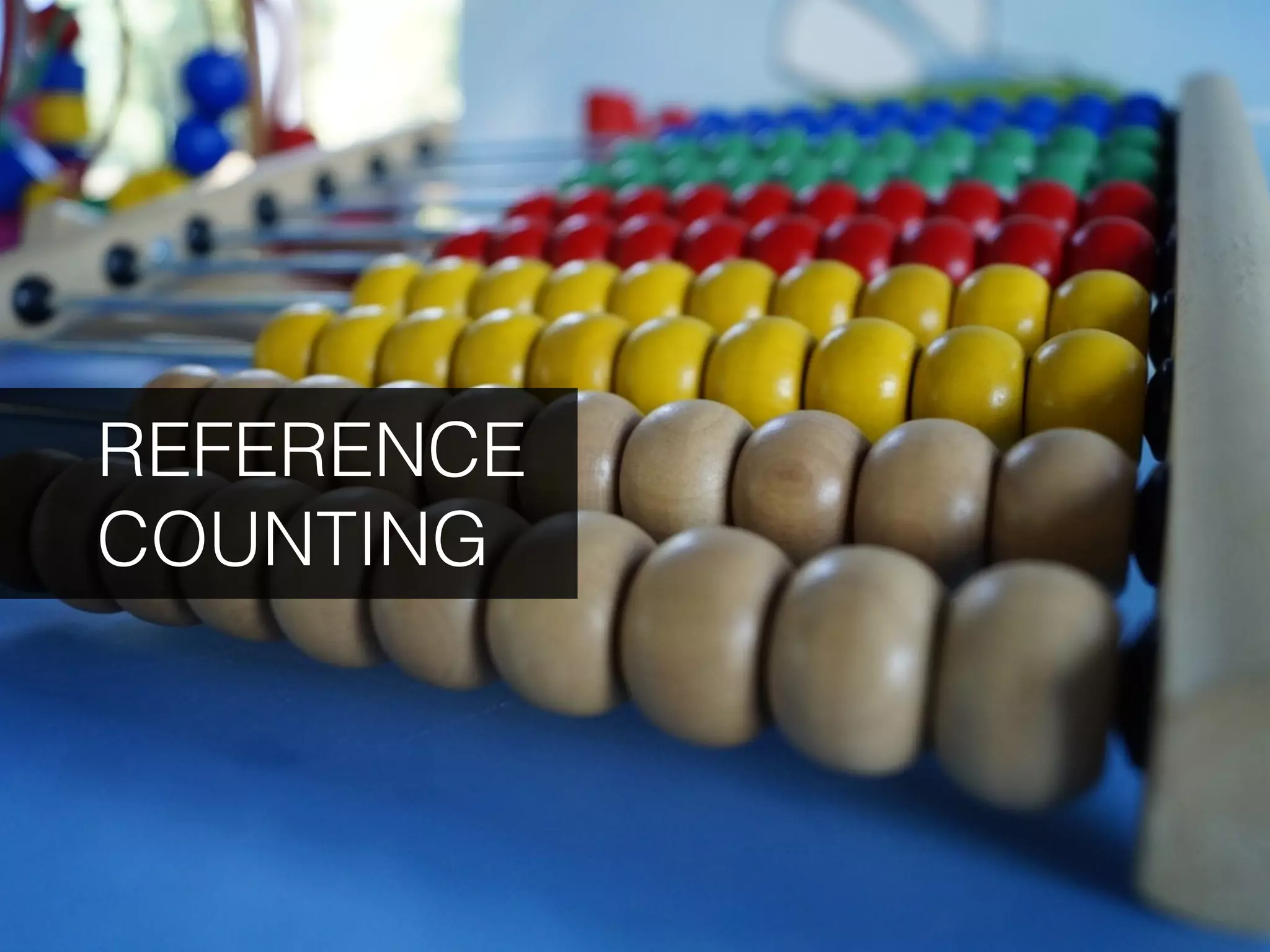 REFERENCE COUNTING REFERENCE COUNTING 