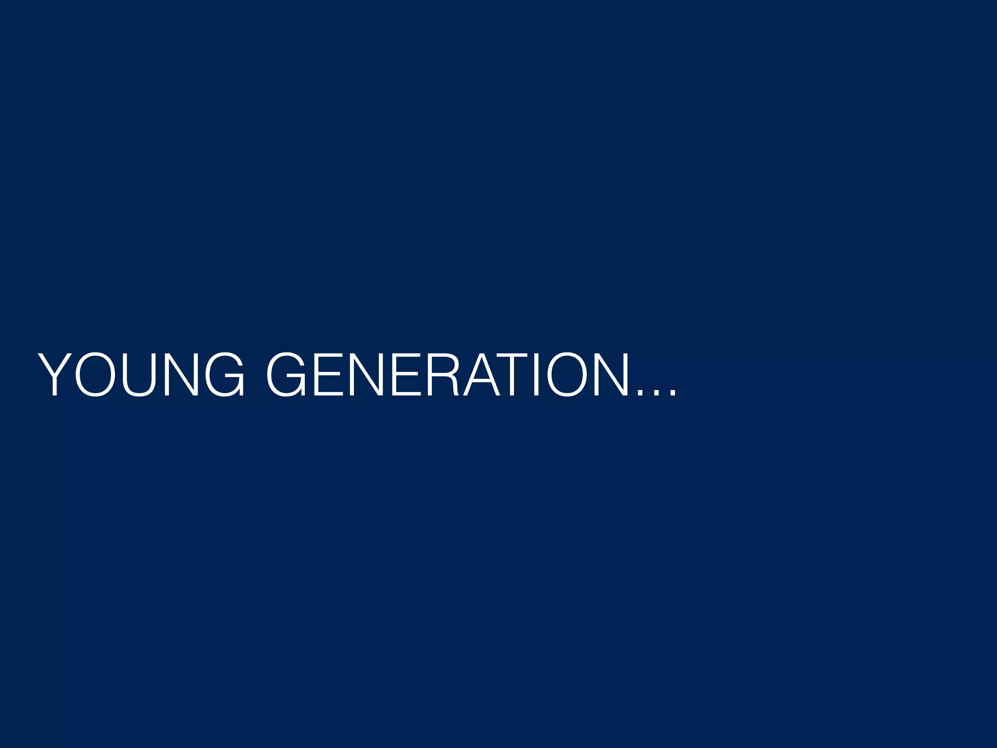 YOUNG GENERATION... 