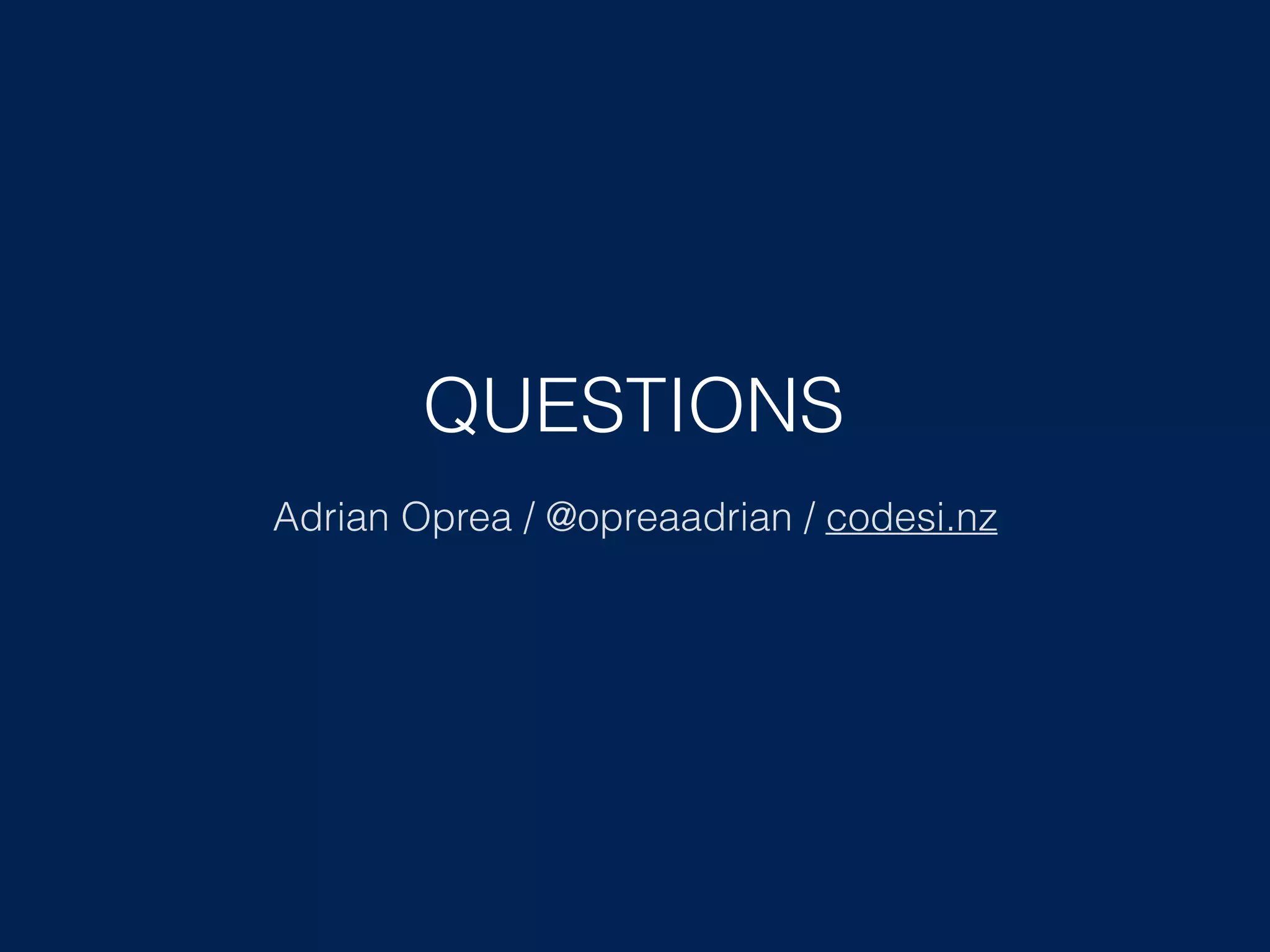 QUESTIONS Adrian Oprea / @opreaadrian / codesi.nz 