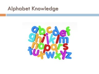 Alphabet Knowledge
 