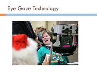 Eye Gaze Technology
 