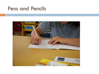 Pens and Pencils
 
