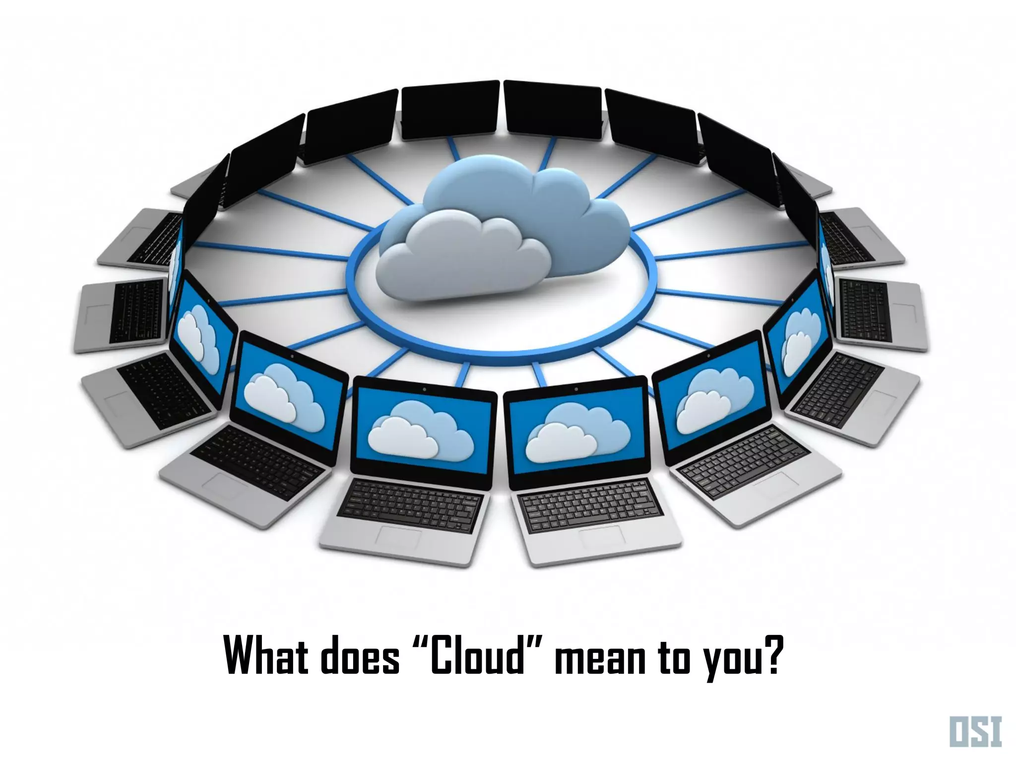 What does “Cloud” mean to you?
 