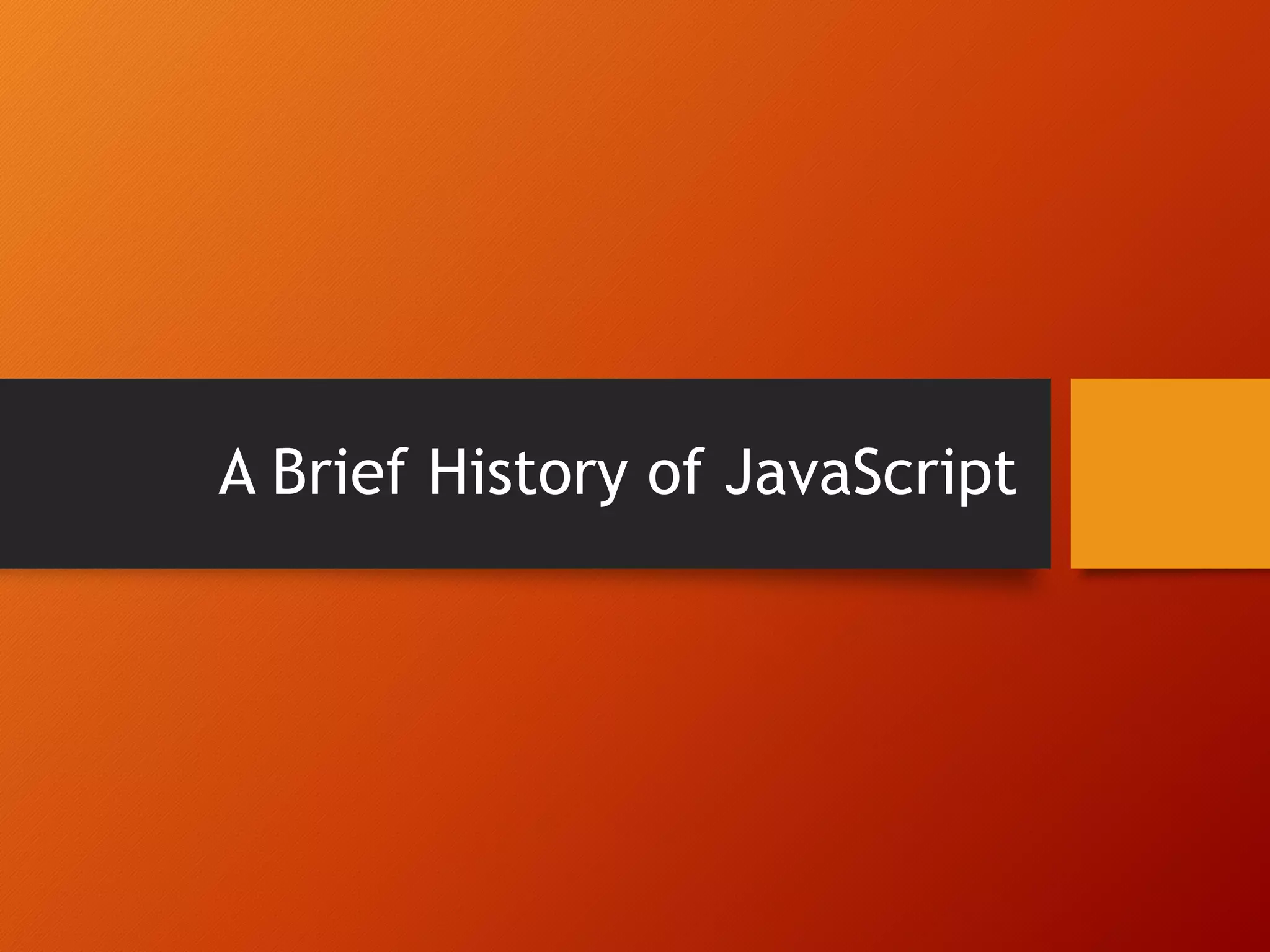 A Brief History of JavaScript 