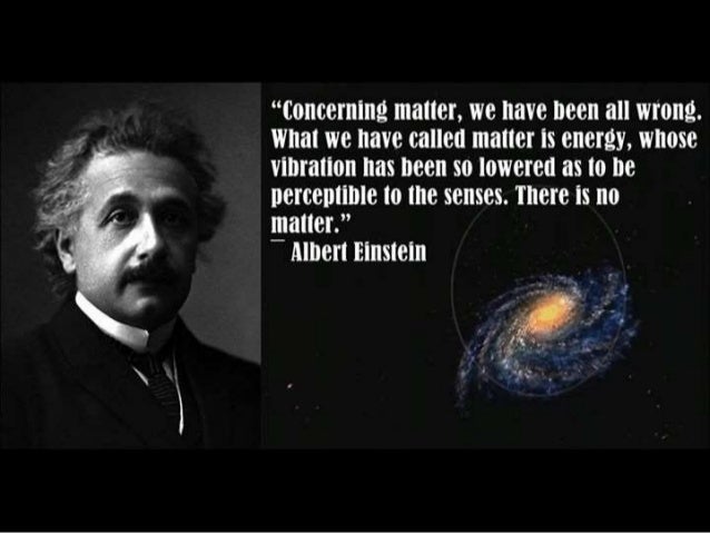 There is no matter Energy Physics Quotes