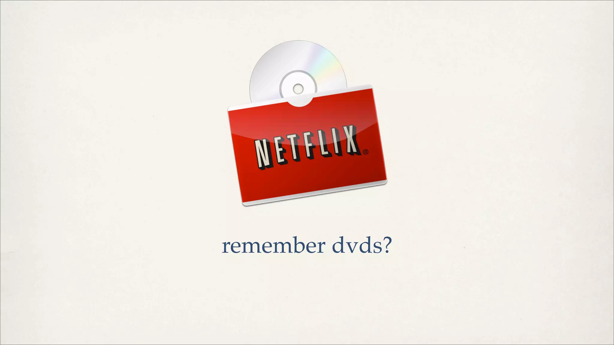 remember dvds?
 