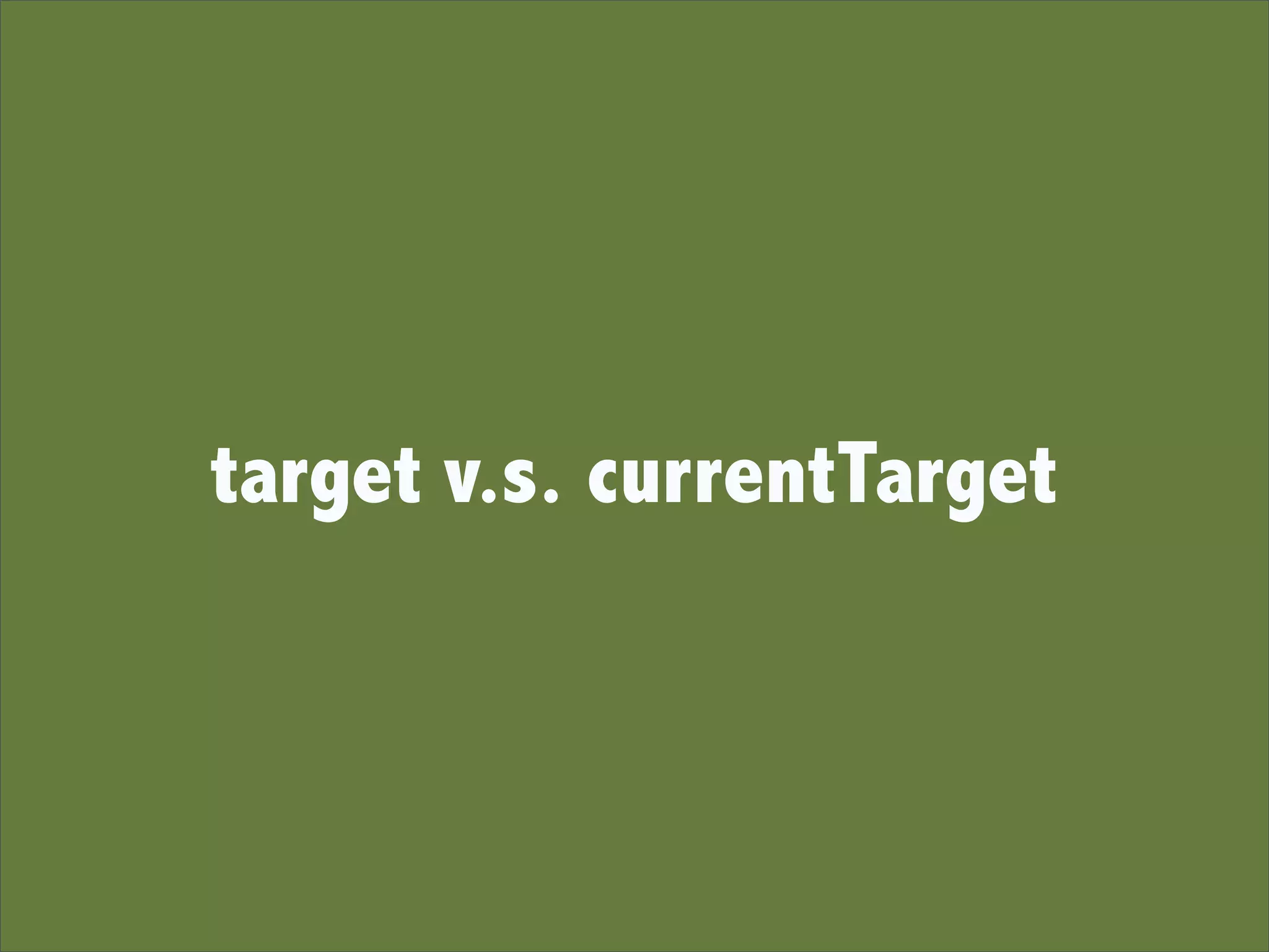 target v.s. currentTarget
 