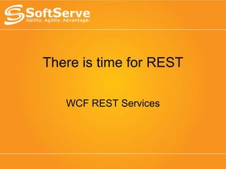 There is time for REST WCF REST Services 