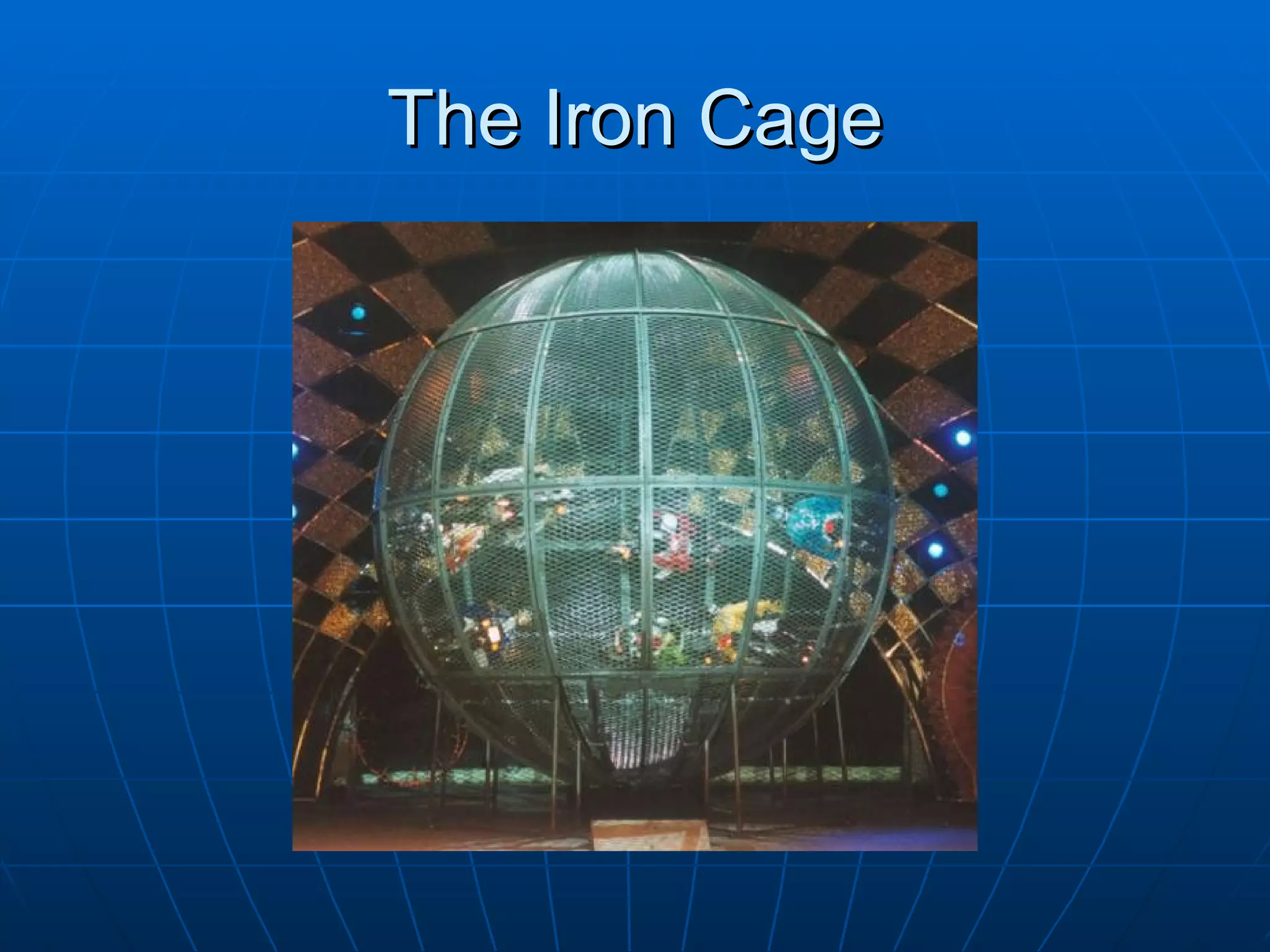 The Iron Cage
 