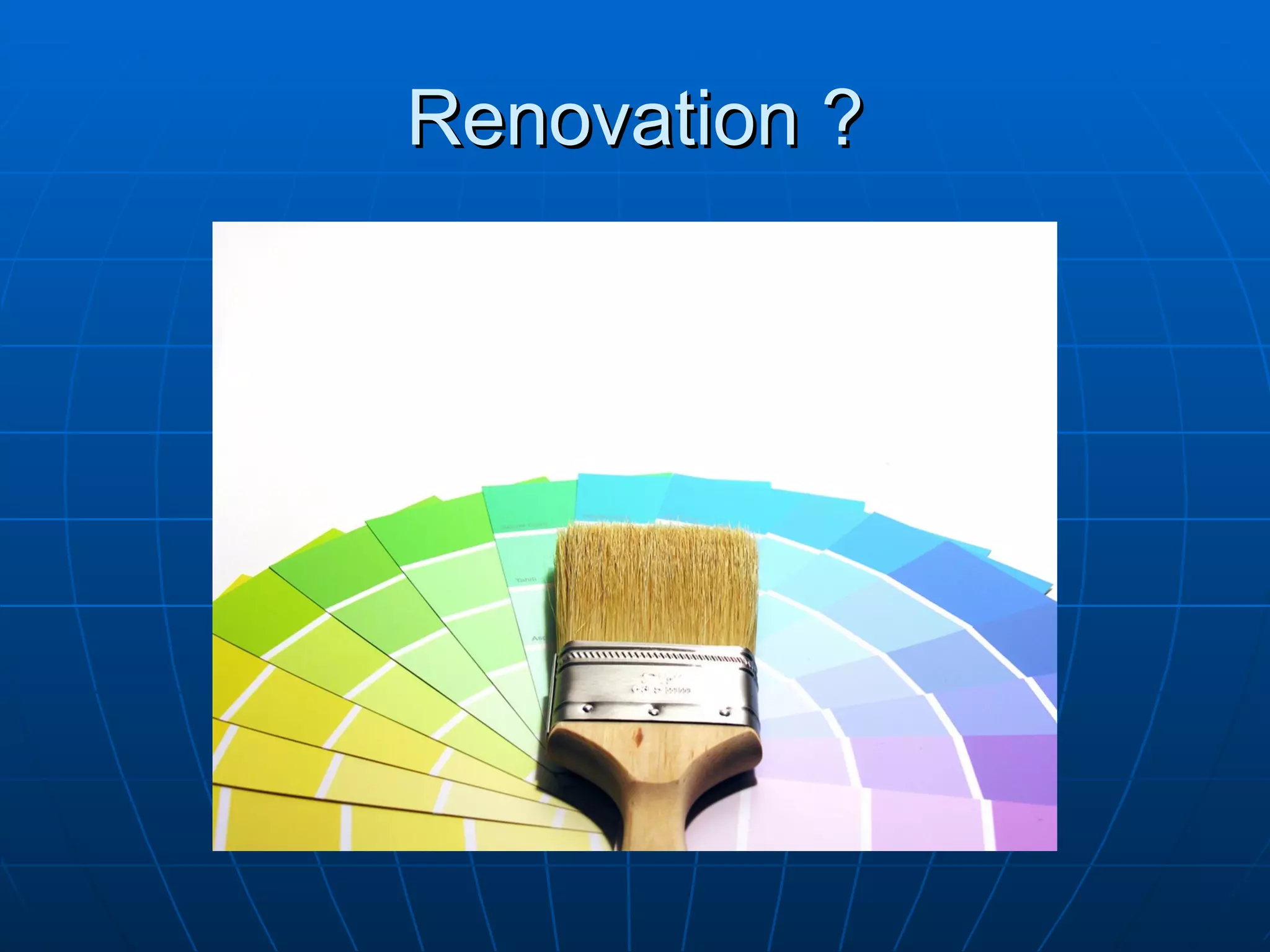 Renovation ?
 