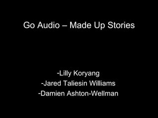 [object Object],[object Object],[object Object],Go Audio – Made Up Stories 