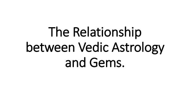 The Relationship
between Vedic Astrology
and Gems.
 