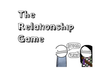 The
Relationship
Game
 