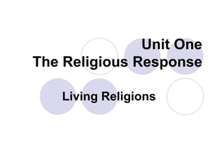 Unit OneThe Religious Response Living Religions 