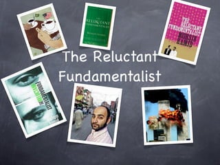 The Reluctant
Fundamentalist
 
