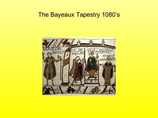 The Bayeaux Tapestry 1080’s 